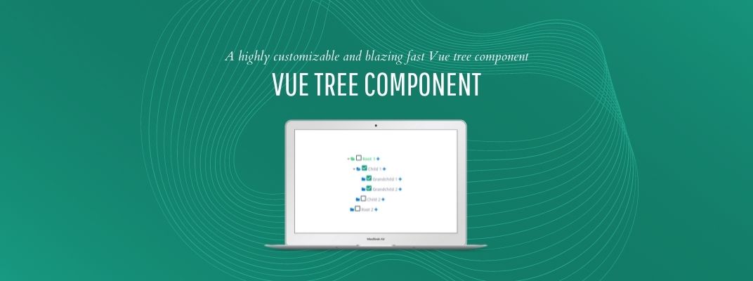 A Highly Customizable and Fast Vue Js tree component